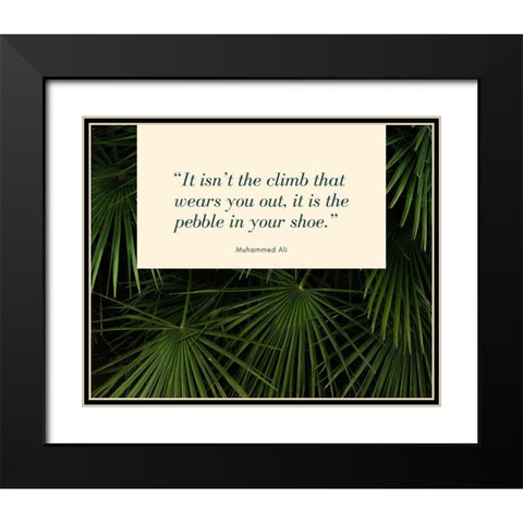 Muhammad Ali Quote: The Pebble in Your Shoe Black Modern Wood Framed Art Print with Double Matting by ArtsyQuotes