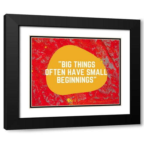 Artsy Quotes Quote: Small Beginnings Black Modern Wood Framed Art Print with Double Matting by ArtsyQuotes