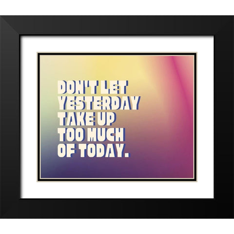 Artsy Quotes Quote: Yesterday Black Modern Wood Framed Art Print with Double Matting by ArtsyQuotes