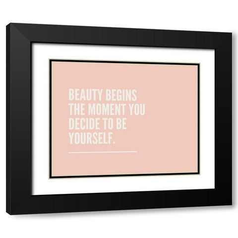 Artsy Quotes Quote: Beauty Begins Black Modern Wood Framed Art Print with Double Matting by ArtsyQuotes