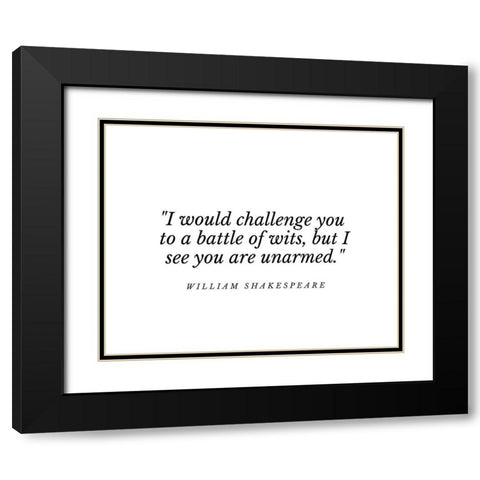 William Shakespeare Quote: A Battle of Wits Black Modern Wood Framed Art Print with Double Matting by ArtsyQuotes