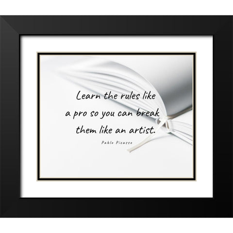 Pablo Picasso Quote: Learn the Rules Black Modern Wood Framed Art Print with Double Matting by ArtsyQuotes