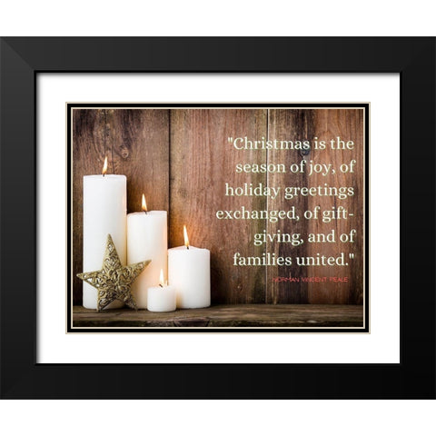 Norman Vincent Peale Quote: Christmas is the Season of Joy Black Modern Wood Framed Art Print with Double Matting by ArtsyQuotes