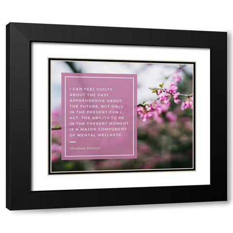 Abraham Maslow Quote: Guilty About the Past Black Modern Wood Framed Art Print with Double Matting by ArtsyQuotes
