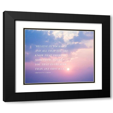 Christian D. Larson Quote: Believe in Yourself Black Modern Wood Framed Art Print with Double Matting by ArtsyQuotes