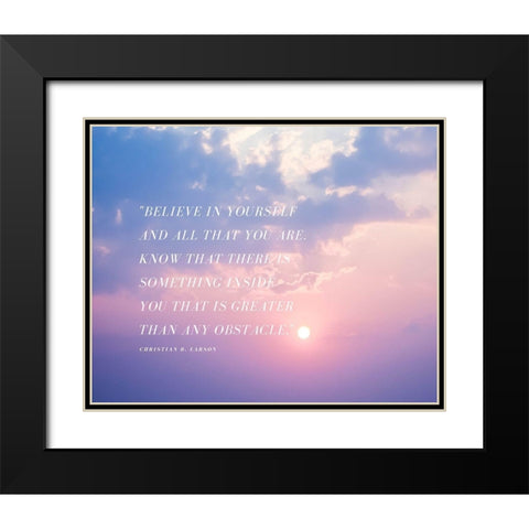 Christian D. Larson Quote: Believe in Yourself Black Modern Wood Framed Art Print with Double Matting by ArtsyQuotes