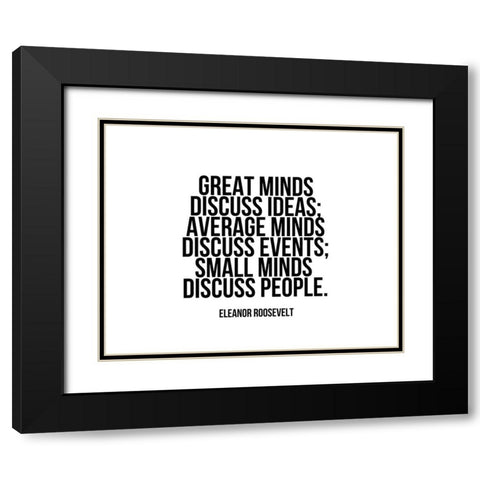 Eleanor Roosevelt Quote: Great Minds Black Modern Wood Framed Art Print with Double Matting by ArtsyQuotes