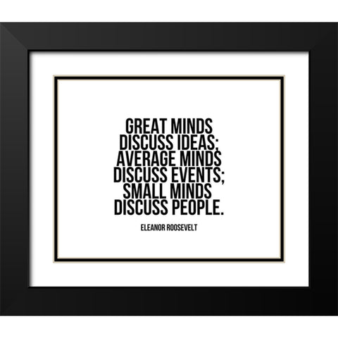 Eleanor Roosevelt Quote: Great Minds Black Modern Wood Framed Art Print with Double Matting by ArtsyQuotes