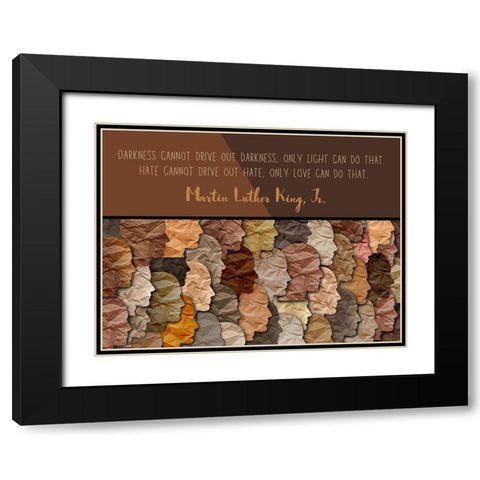 Martin Luther King, Jr. Quote: Hate Cannot Drive Out Hate Black Modern Wood Framed Art Print with Double Matting by ArtsyQuotes