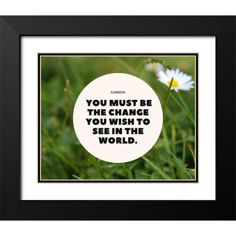 Mahatma Gandhi Quote: Be the Change Black Modern Wood Framed Art Print with Double Matting by ArtsyQuotes