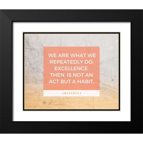 Aristotle Quote: Excellence Black Modern Wood Framed Art Print with Double Matting by ArtsyQuotes