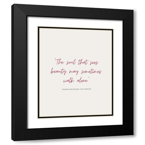 Johann Wolfgang von Goethe Quote: Walk Alone Black Modern Wood Framed Art Print with Double Matting by ArtsyQuotes