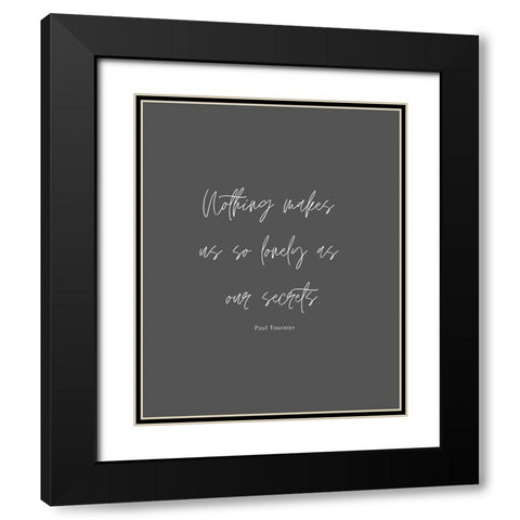 Paul Tournier Quote: Our Secrets Black Modern Wood Framed Art Print with Double Matting by ArtsyQuotes