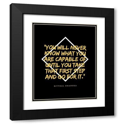 Bitthal Dhanuka Quote: That First Step Black Modern Wood Framed Art Print with Double Matting by ArtsyQuotes