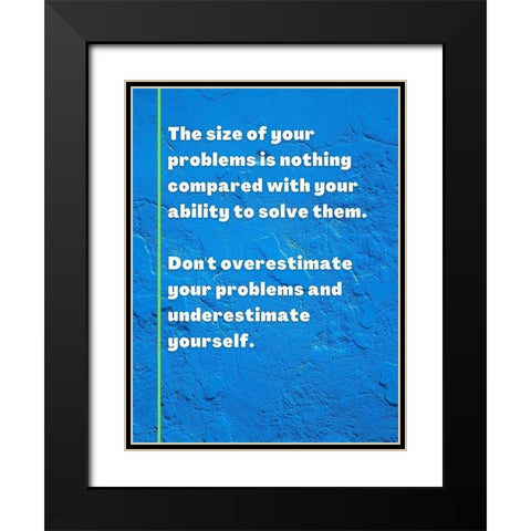 ArtsyQuotes Quote: Size of Your Problems Black Modern Wood Framed Art Print with Double Matting by ArtsyQuotes