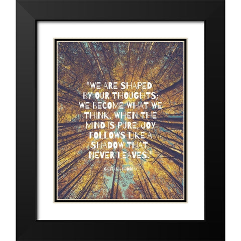 Gautama Buddha Quote: Shaped by Our Thoughts Black Modern Wood Framed Art Print with Double Matting by ArtsyQuotes