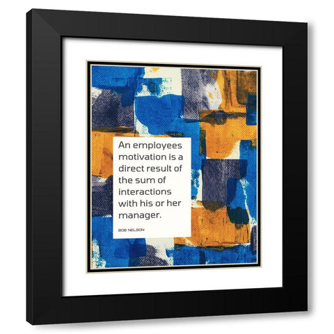 Bob Nelson Quote: Motivation Black Modern Wood Framed Art Print with Double Matting by ArtsyQuotes