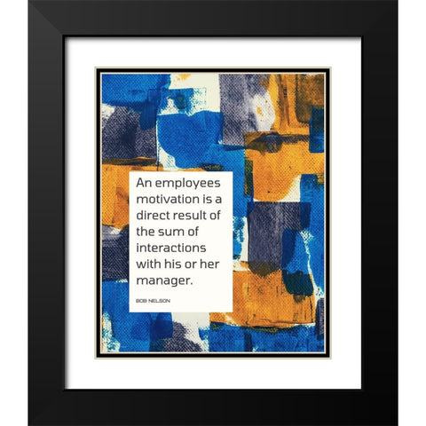 Bob Nelson Quote: Motivation Black Modern Wood Framed Art Print with Double Matting by ArtsyQuotes