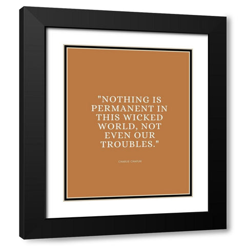 Charlie Chaplin Quote: Wicked World Black Modern Wood Framed Art Print with Double Matting by ArtsyQuotes