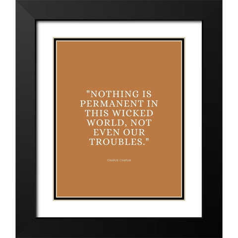 Charlie Chaplin Quote: Wicked World Black Modern Wood Framed Art Print with Double Matting by ArtsyQuotes