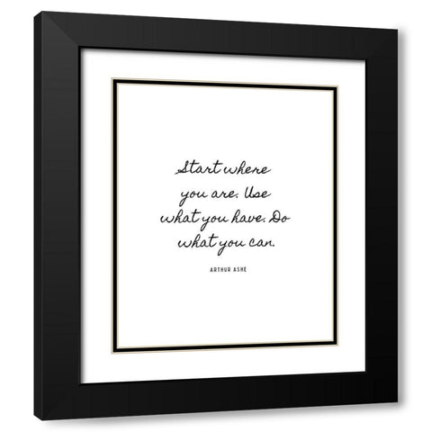 Arthur Ashe Quote: Do What You Can Black Modern Wood Framed Art Print with Double Matting by ArtsyQuotes