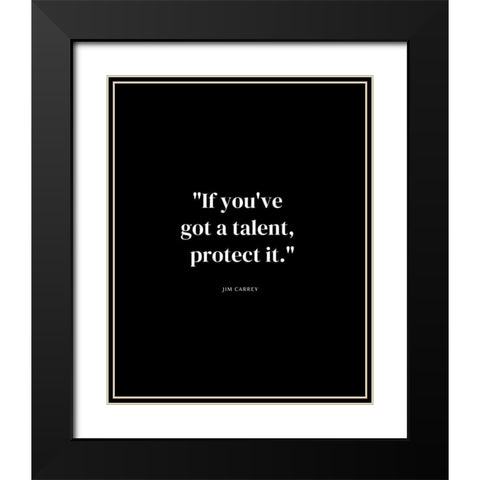 Jim Carrey Quote: Talent Black Modern Wood Framed Art Print with Double Matting by ArtsyQuotes