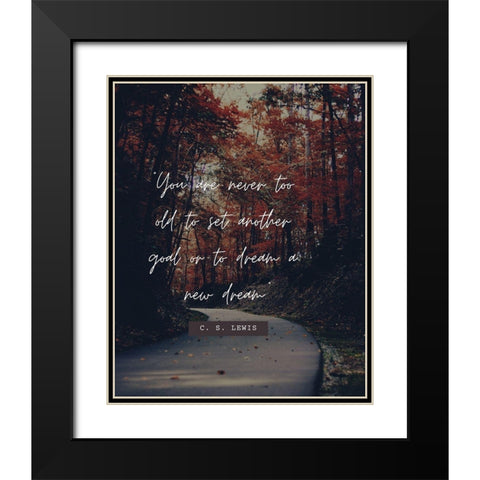 C. S. Lewis Quote: Never Too Old Black Modern Wood Framed Art Print with Double Matting by ArtsyQuotes