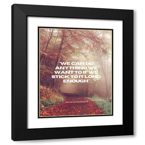 Helen Keller Quote: We Can Do Anything Black Modern Wood Framed Art Print with Double Matting by ArtsyQuotes