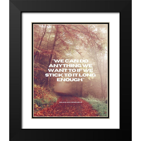 Helen Keller Quote: We Can Do Anything Black Modern Wood Framed Art Print with Double Matting by ArtsyQuotes