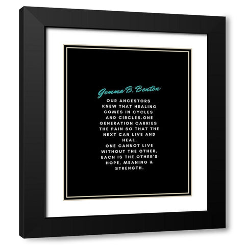 Gemma B. Benton Quote: Our Ancestors Black Modern Wood Framed Art Print with Double Matting by ArtsyQuotes