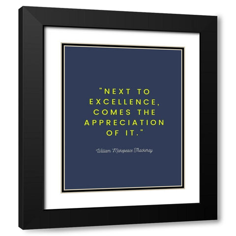 William Makepeace Thackeray Quote: Excellence Black Modern Wood Framed Art Print with Double Matting by ArtsyQuotes