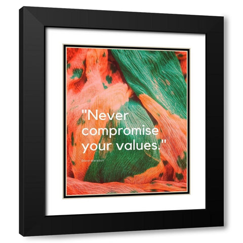 Steve Maraboli Quote: Never Compromise Black Modern Wood Framed Art Print with Double Matting by ArtsyQuotes