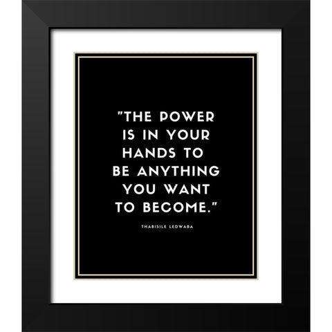 Thabisile Ledwaba Quote: Power is in Your Hands Black Modern Wood Framed Art Print with Double Matting by ArtsyQuotes