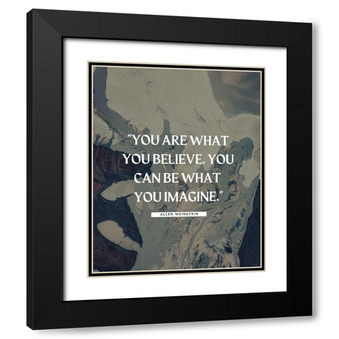 Allen Weinstein Quote: What You Believe Black Modern Wood Framed Art Print with Double Matting by ArtsyQuotes