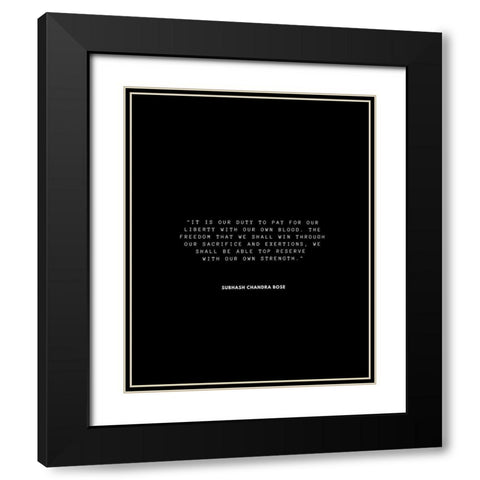 Subhash Chandra Bose Quote: Our Liberty Black Modern Wood Framed Art Print with Double Matting by ArtsyQuotes