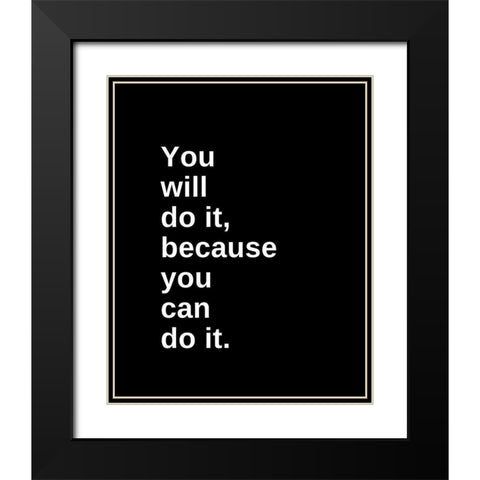 ArtsyQuotes Quote: You Will Do It Black Modern Wood Framed Art Print with Double Matting by ArtsyQuotes