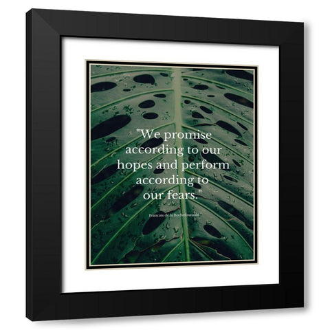 Francois de la Rochefoucauld Quote: We Promise Black Modern Wood Framed Art Print with Double Matting by ArtsyQuotes