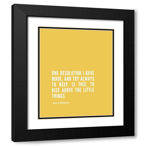 John Burroughs Quote: One Resolution Black Modern Wood Framed Art Print with Double Matting by ArtsyQuotes