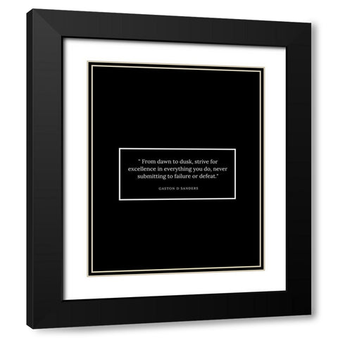 Gaston D Sanders Quote: Dawn to Dusk Black Modern Wood Framed Art Print with Double Matting by ArtsyQuotes