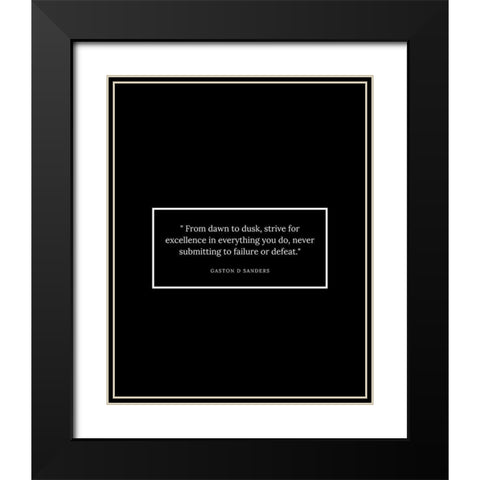 Gaston D Sanders Quote: Dawn to Dusk Black Modern Wood Framed Art Print with Double Matting by ArtsyQuotes