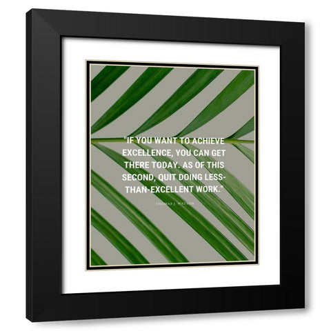 Thomas J. Watson Quote: Achieve Excellence Black Modern Wood Framed Art Print with Double Matting by ArtsyQuotes