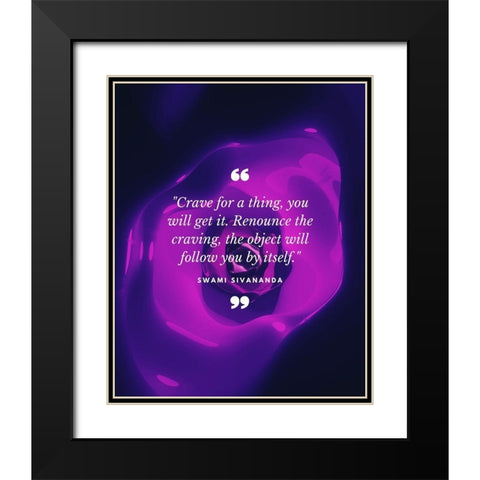 Swami Sivananda Quote: Renounce the Craving Black Modern Wood Framed Art Print with Double Matting by ArtsyQuotes