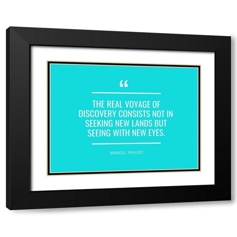 Marcel Proust Quote: The Real Voyage Black Modern Wood Framed Art Print with Double Matting by ArtsyQuotes