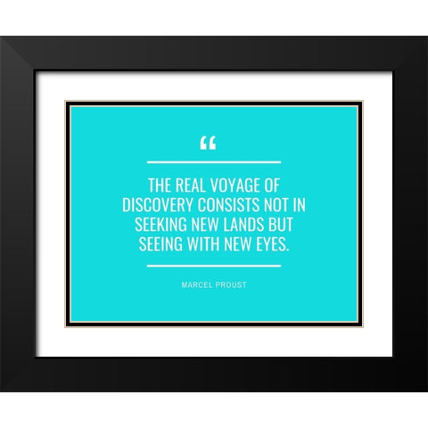 Marcel Proust Quote: The Real Voyage Black Modern Wood Framed Art Print with Double Matting by ArtsyQuotes