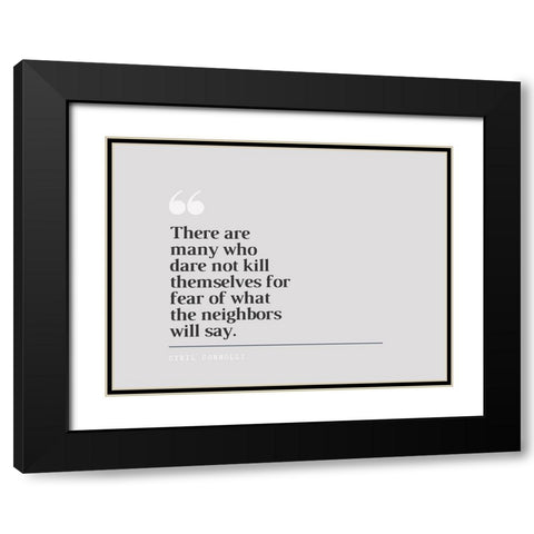 Cyril Connolly Quote: Neighbors Black Modern Wood Framed Art Print with Double Matting by ArtsyQuotes