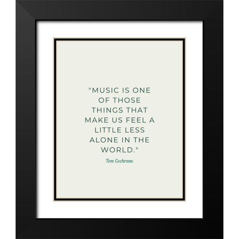 Tom Cochrane Quote: Less Alone Black Modern Wood Framed Art Print with Double Matting by ArtsyQuotes