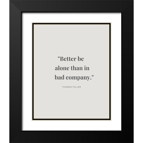 Thomas Fuller Quote: Bad Company Black Modern Wood Framed Art Print with Double Matting by ArtsyQuotes