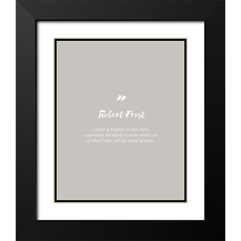 Robert Frost Quote: English Writers Black Modern Wood Framed Art Print with Double Matting by ArtsyQuotes