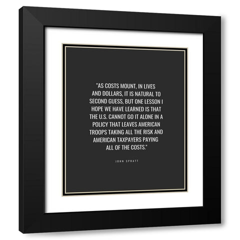 John Spratt Quote: Lives and Dollars Black Modern Wood Framed Art Print with Double Matting by ArtsyQuotes