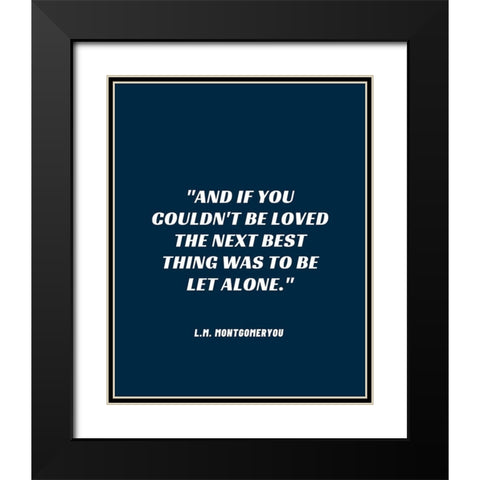 L.M. Montgomery Quote: Be Let Alone Black Modern Wood Framed Art Print with Double Matting by ArtsyQuotes